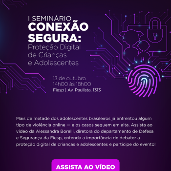 I Seminário Conexão Segura: Proteção Digital de Crianças e Adolescentes